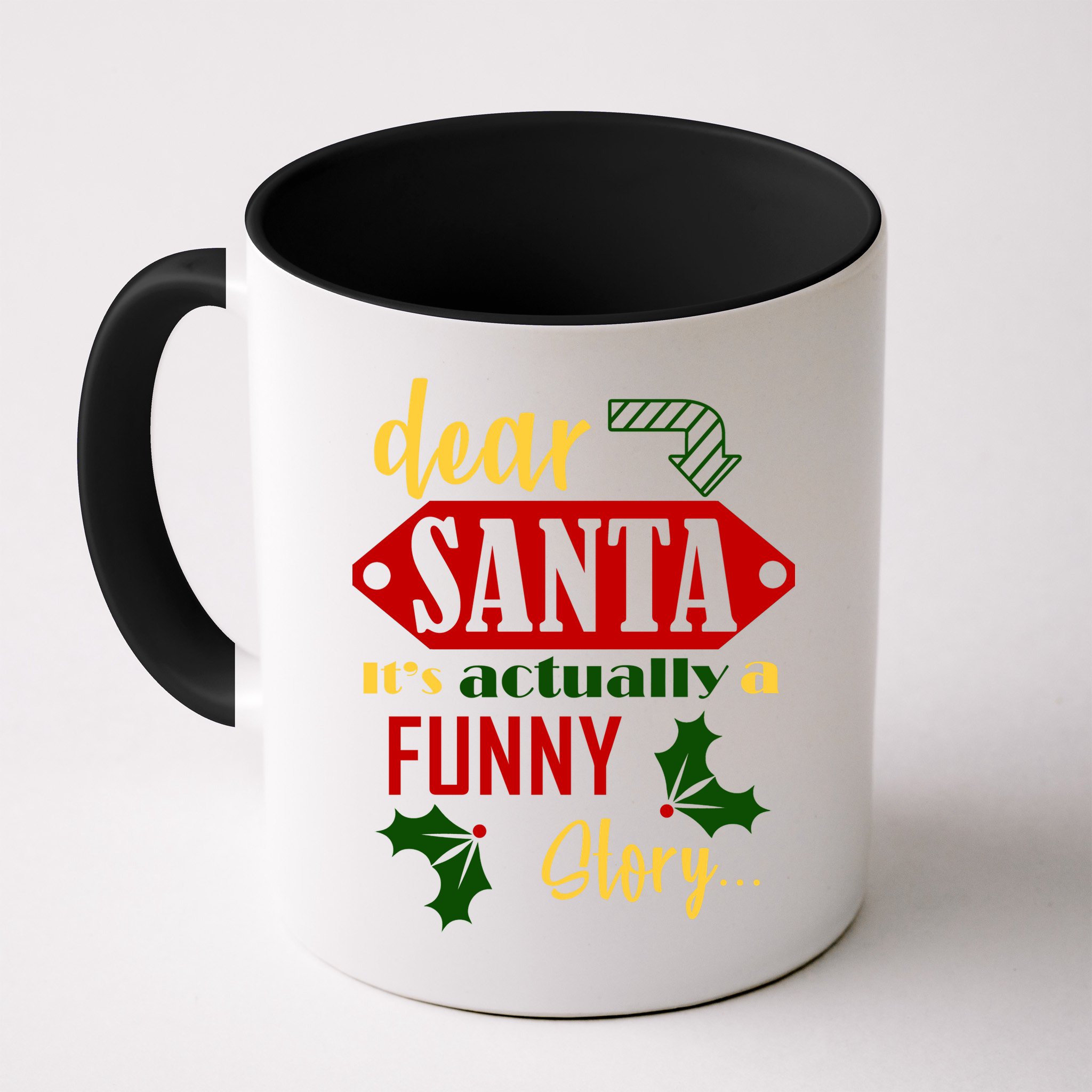 Dear Santa It's Actually A Funny Story Mug