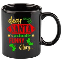 Dear Santa It's Actually A Funny Story 11oz C Handle Ceramic Mug