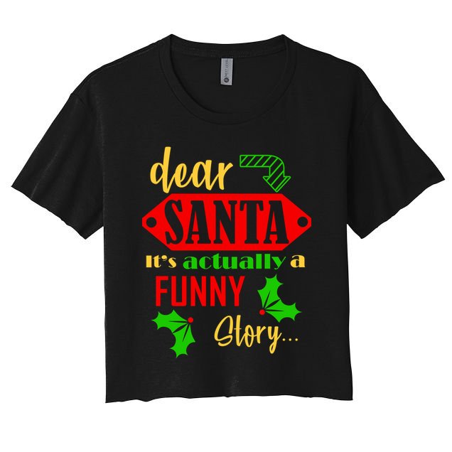 Dear Santa It's Actually A Funny Story Crop Top
