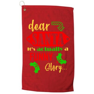 Dear Santa It's Actually A Funny Story Golf Towel