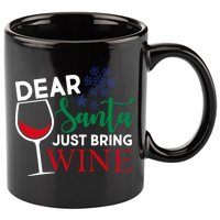 Dear Santa Just Bring Wine 11oz C Handle Ceramic Mug
