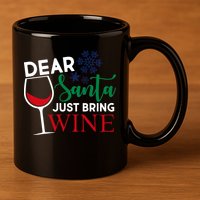 Dear Santa Just Bring Wine 11oz C Handle Ceramic Mug