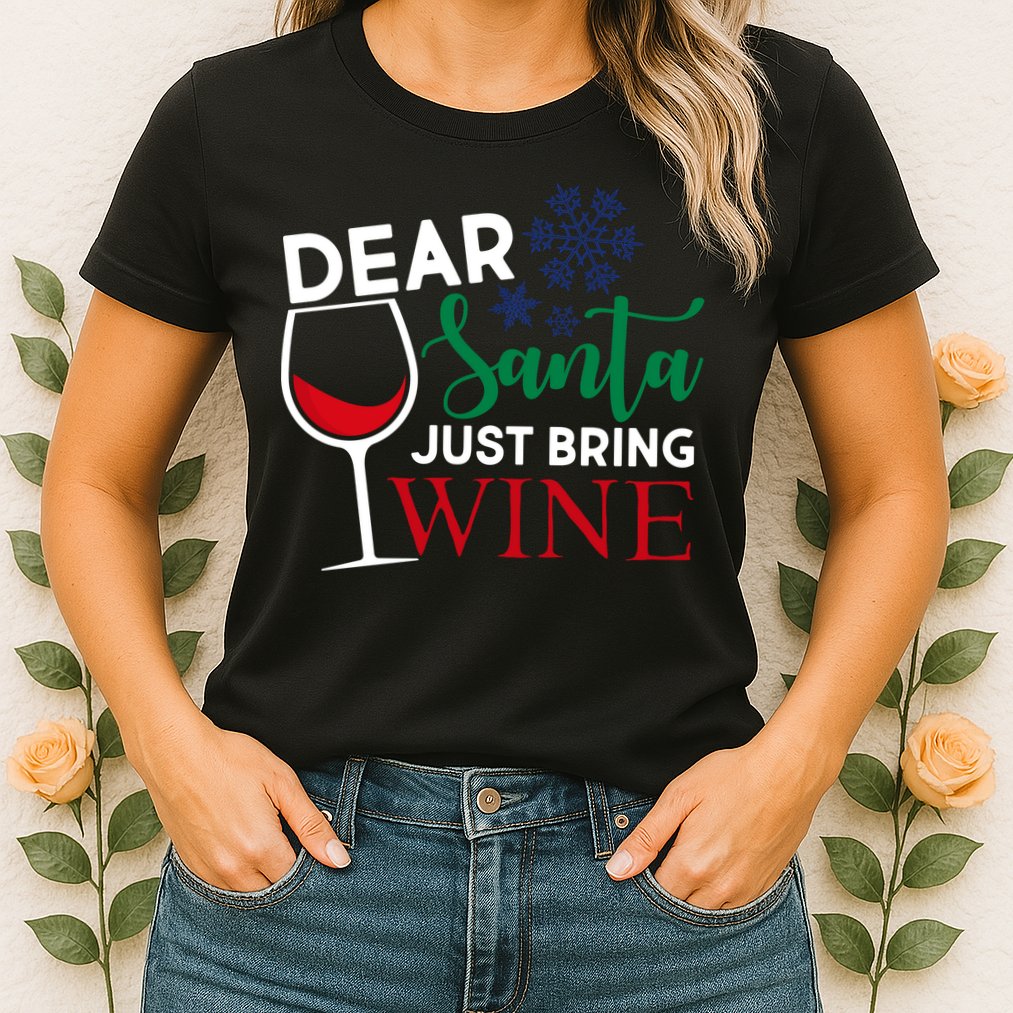 Dear Santa Just Bring Wine Womens T-Shirt