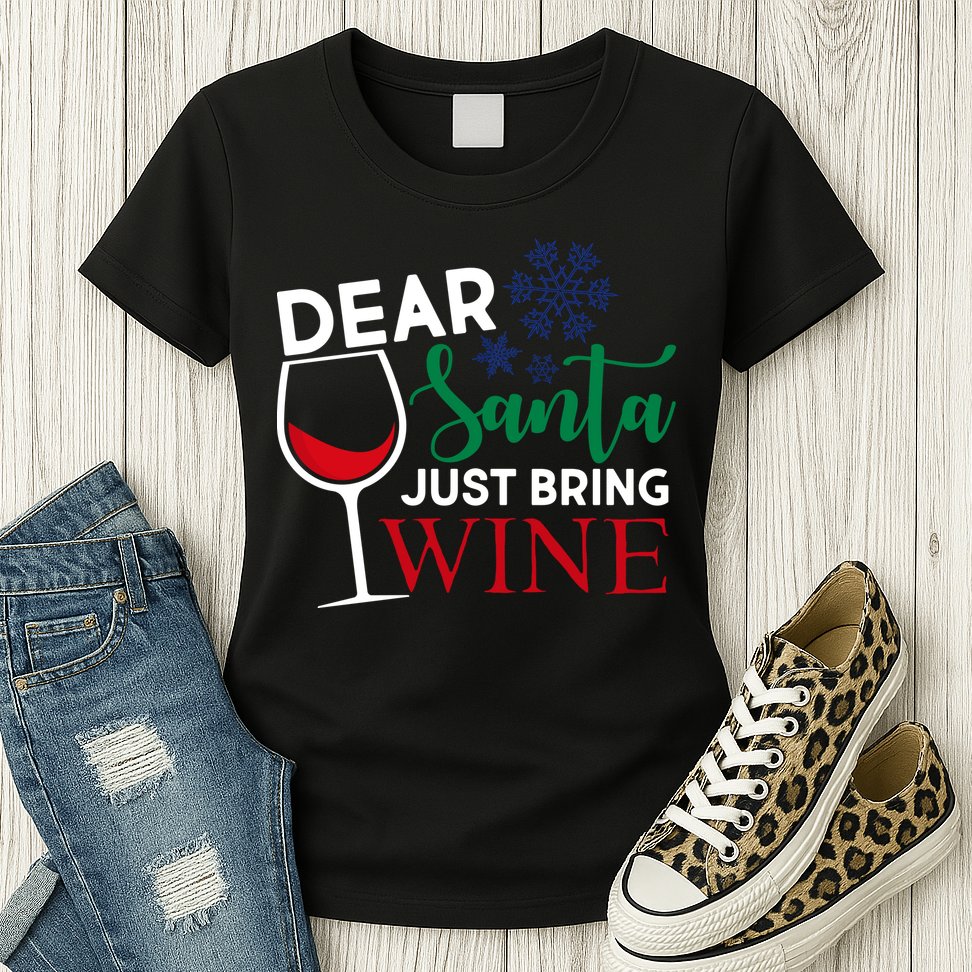 Dear Santa Just Bring Wine Womens T-Shirt