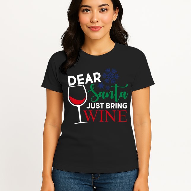 Dear Santa Just Bring Wine Womens T-Shirt