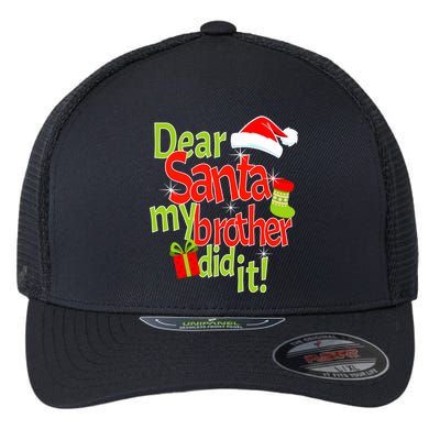 Dear Santa My Brother Did It Flexfit Unipanel Trucker Cap