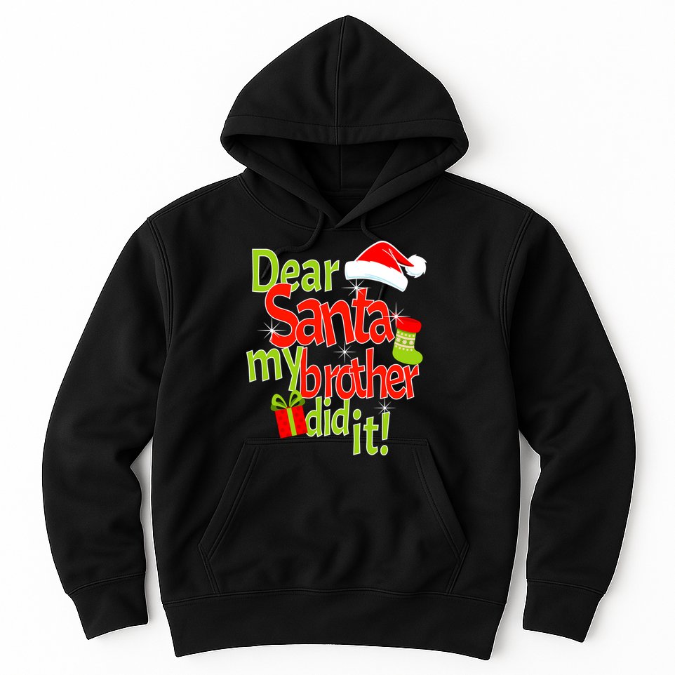 Dear Santa My Brother Did It Hoodie