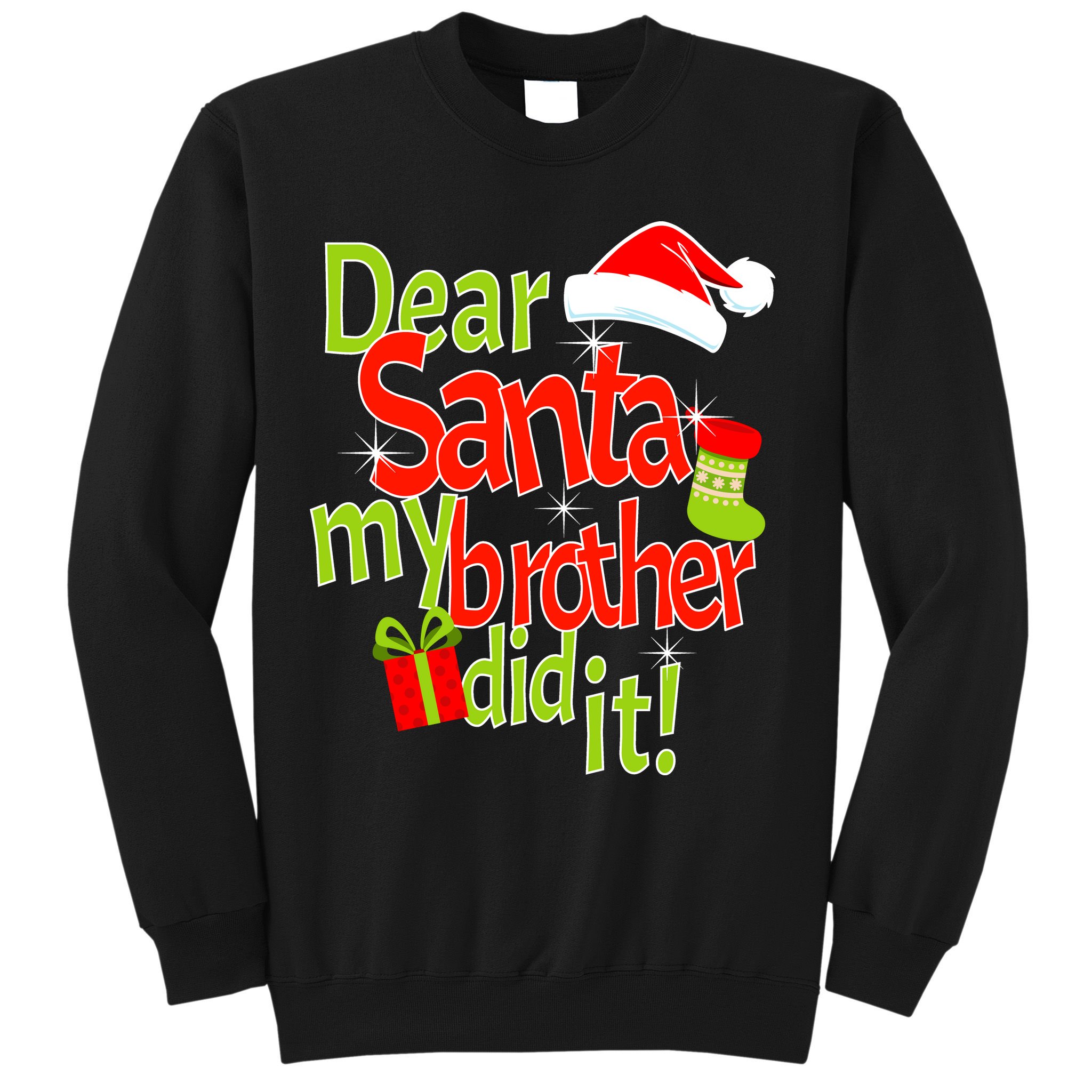 Dear Santa My Brother Did It Sweatshirt