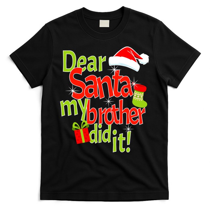 Dear Santa My Brother Did It T-Shirt