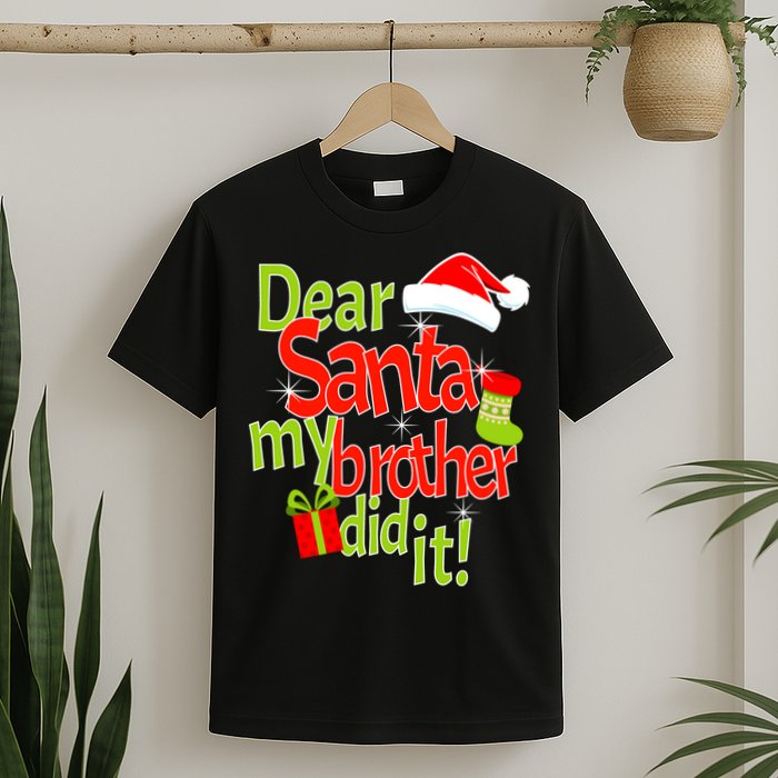 Dear Santa My Brother Did It T-Shirt