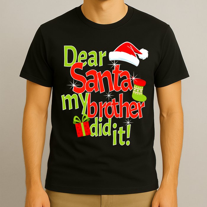 Dear Santa My Brother Did It T-Shirt