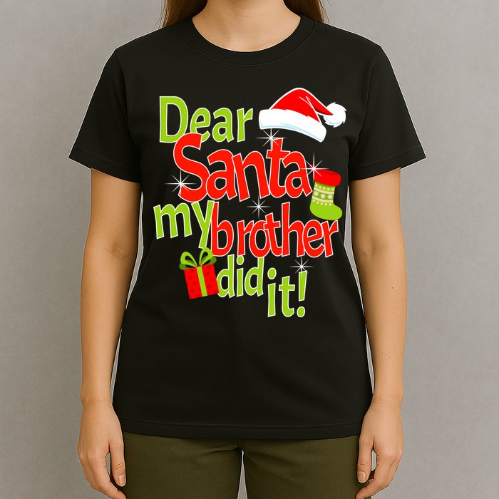 Dear Santa My Brother Did It T-Shirt