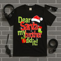 Dear Santa My Brother Did It T-Shirt