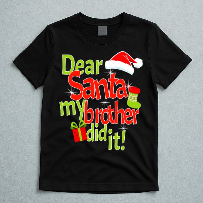 Dear Santa My Brother Did It T-Shirt