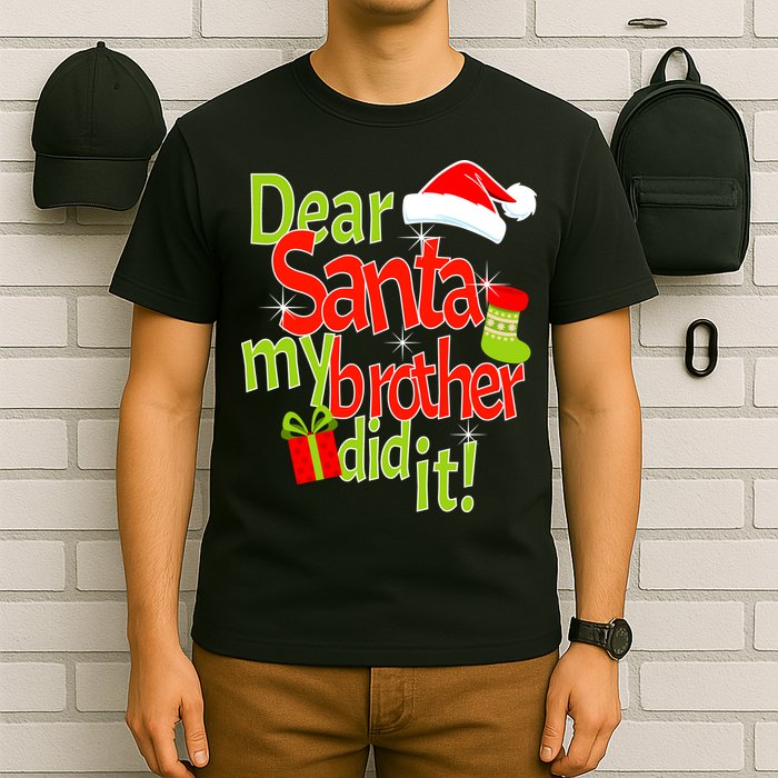 Dear Santa My Brother Did It T-Shirt