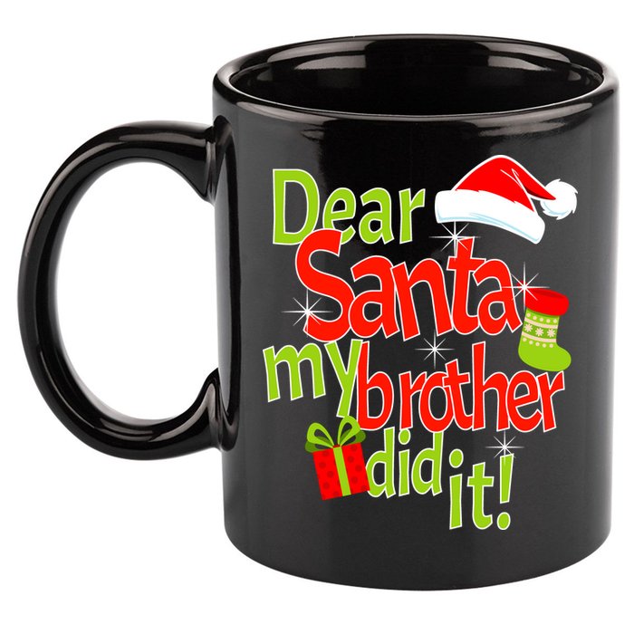 Dear Santa My Brother Did It 11oz C Handle Ceramic Mug