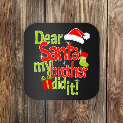 Dear Santa My Brother Did It Coaster