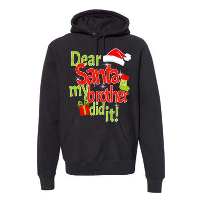 Dear Santa My Brother Did It Premium Hoodie