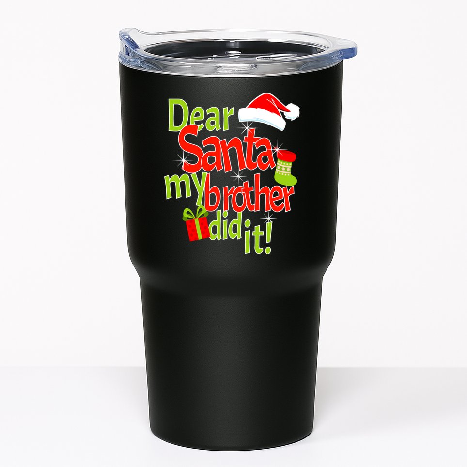 Dear Santa My Brother Did It Tumbler