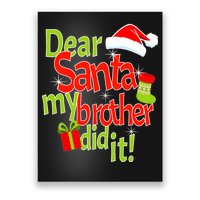 Dear Santa My Brother Did It Poster