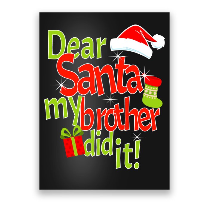 Dear Santa My Brother Did It Poster