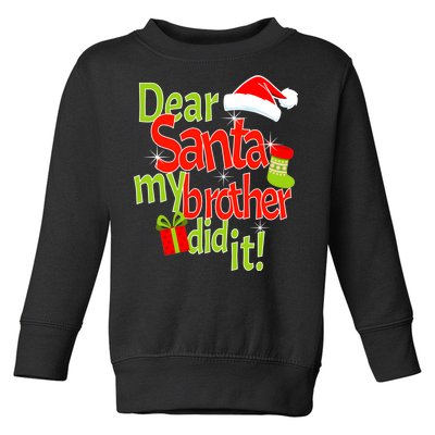 Dear Santa My Brother Did It Toddler Sweatshirt