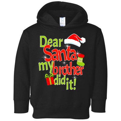 Dear Santa My Brother Did It Toddler Hoodie