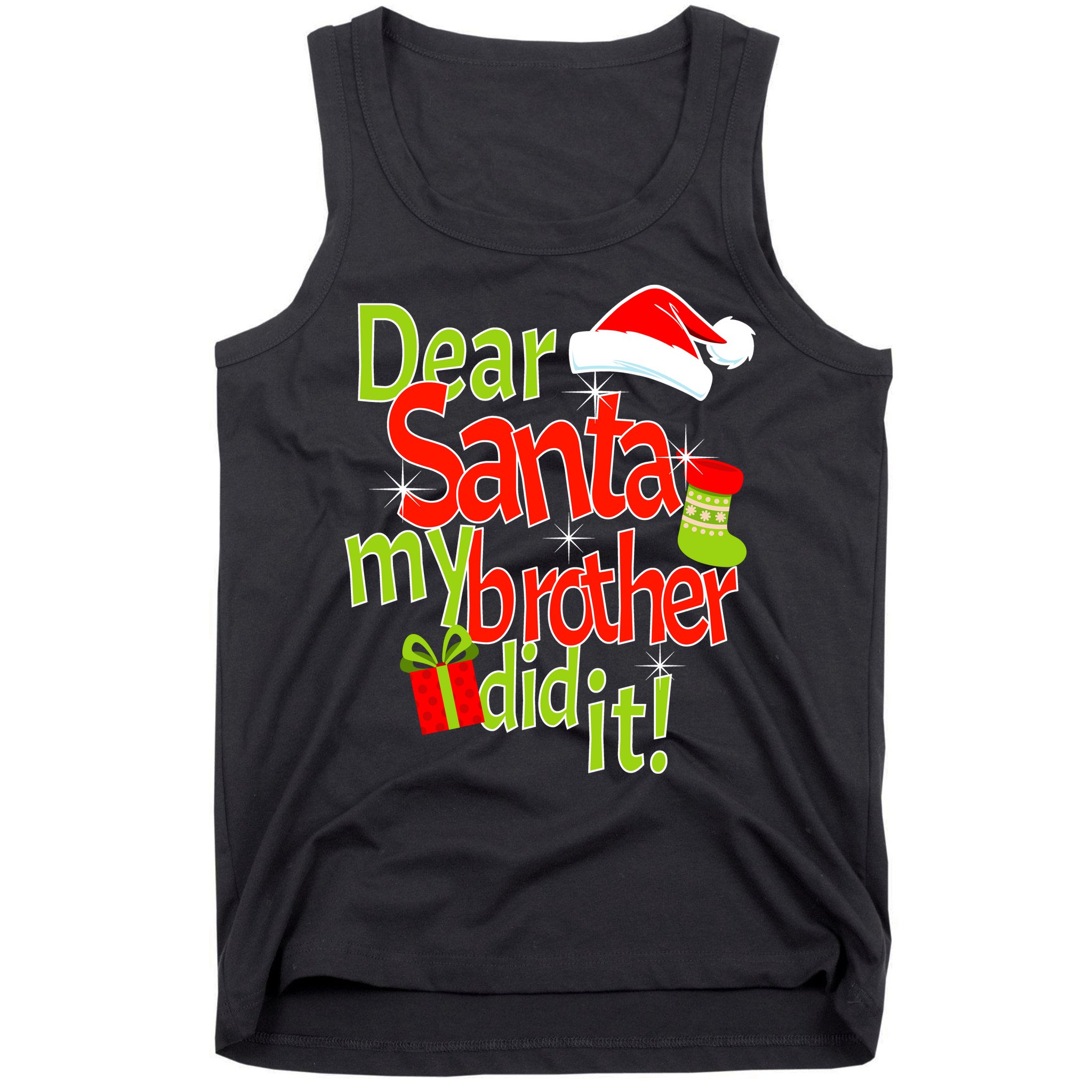 Dear Santa My Brother Did It Tank Top