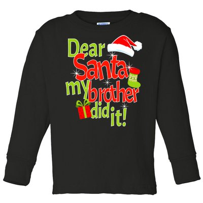 Dear Santa My Brother Did It Toddler Long Sleeve Shirt