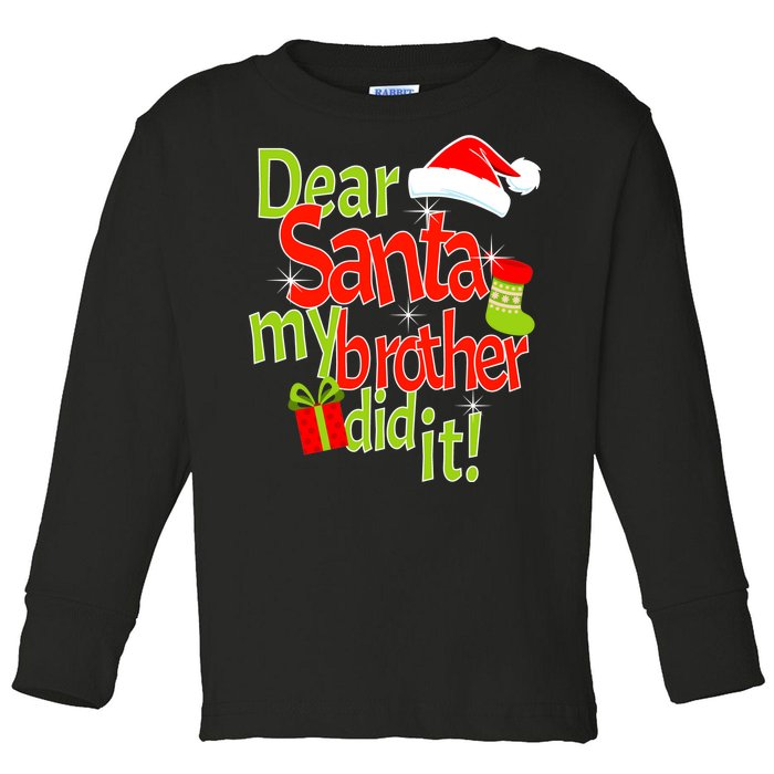 Dear Santa My Brother Did It Toddler Long Sleeve Shirt