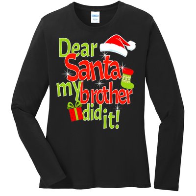 Dear Santa My Brother Did It Ladies Long Sleeve Shirt