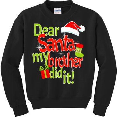 Dear Santa My Brother Did It Kids Sweatshirt