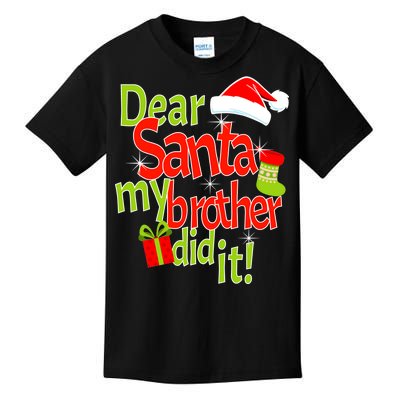 Dear Santa My Brother Did It Kids T-Shirt