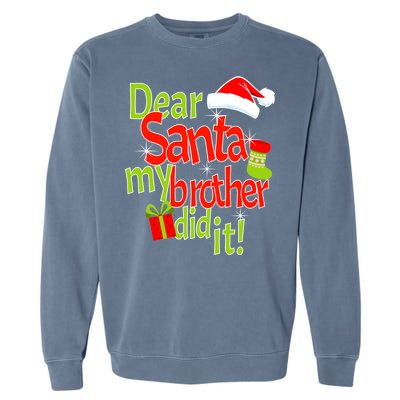 Dear Santa My Brother Did It Garment-Dyed Sweatshirt