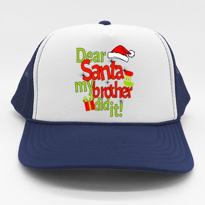 Dear Santa My Brother Did It Trucker Hat