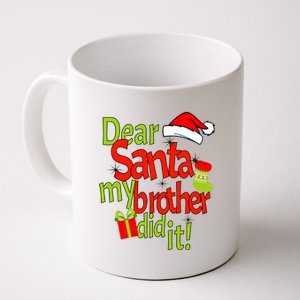 Dear Santa My Brother Did It Coffee Mug