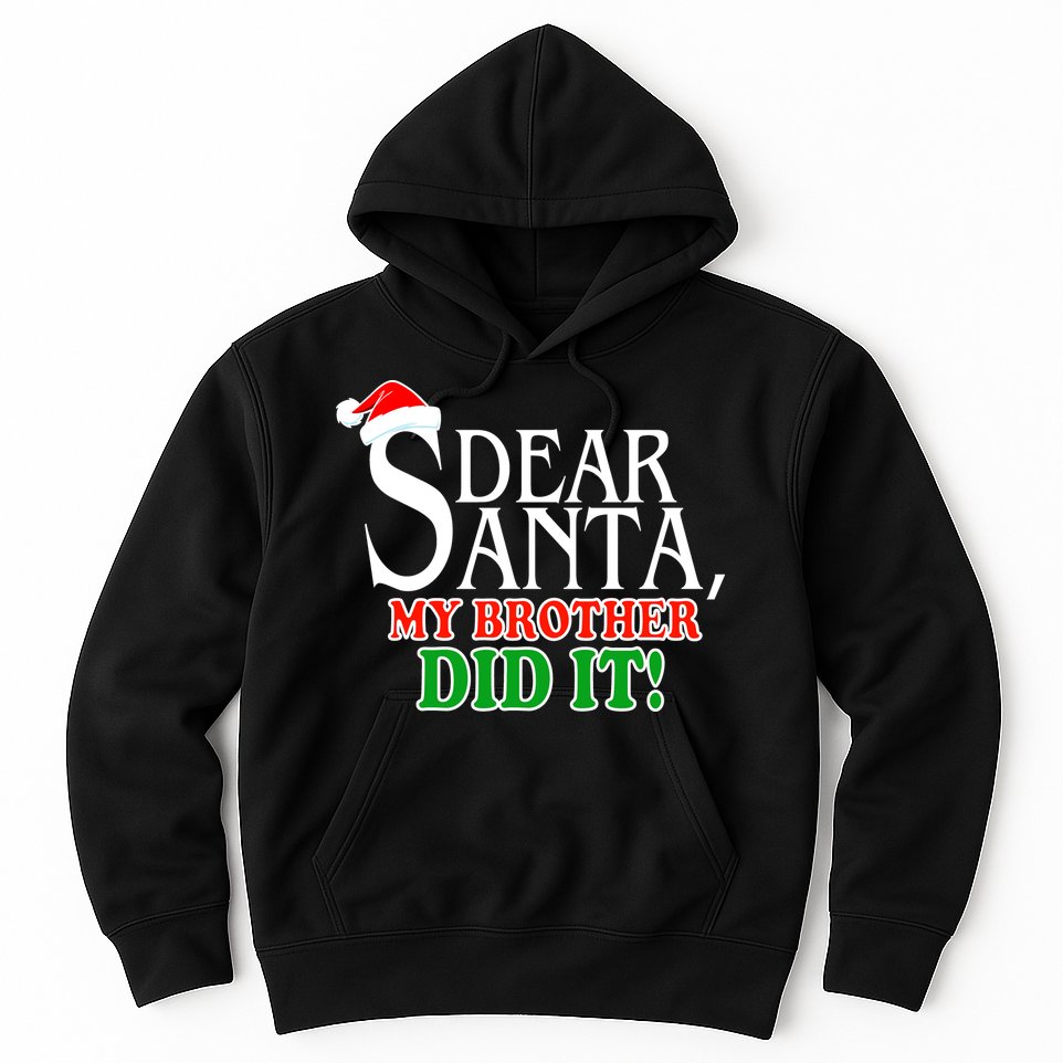 Dear Santa My Brother Did It Funny Christmas Hoodie
