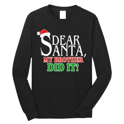 Dear Santa My Brother Did It Funny Christmas Long Sleeve Shirt