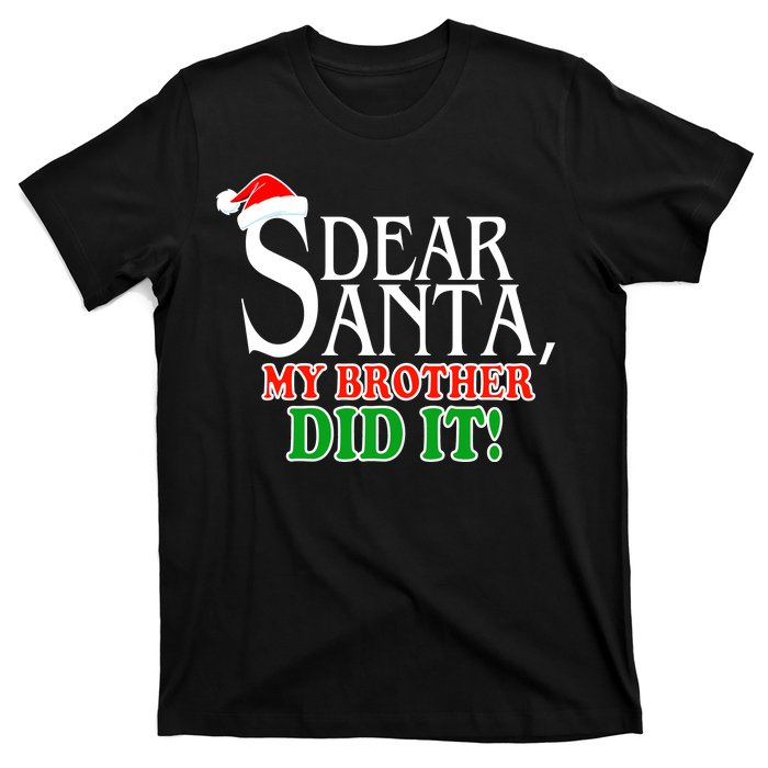 Dear Santa My Brother Did It Funny Christmas T-Shirt