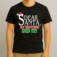 Dear Santa My Brother Did It Funny Christmas T-Shirt