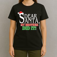 Dear Santa My Brother Did It Funny Christmas T-Shirt
