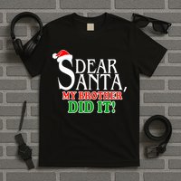 Dear Santa My Brother Did It Funny Christmas T-Shirt