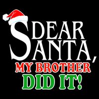 Dear Santa My Brother Did It Funny Christmas T-Shirt