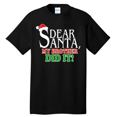 Dear Santa My Brother Did It Funny Christmas Tall T-Shirt