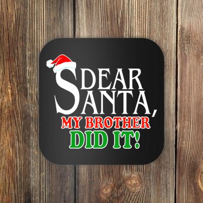 Dear Santa My Brother Did It Funny Christmas Coaster