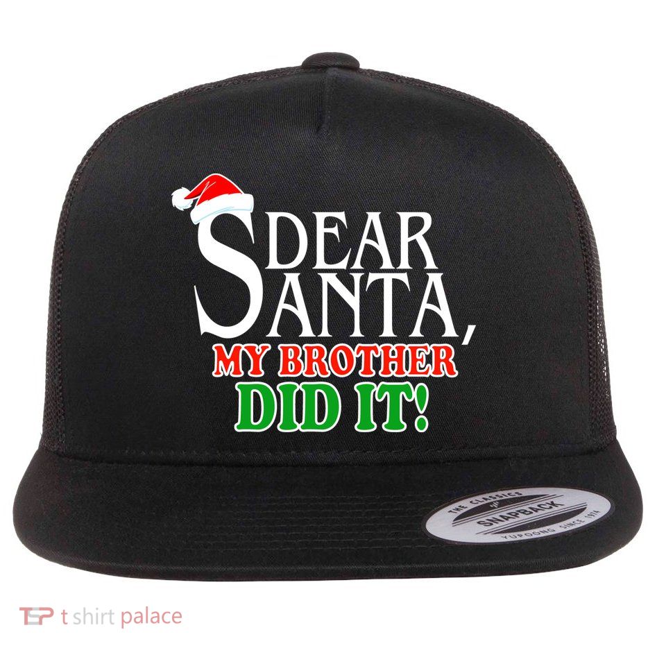 Dear Santa My Brother Did It Funny Christmas Flat Bill Trucker Hat