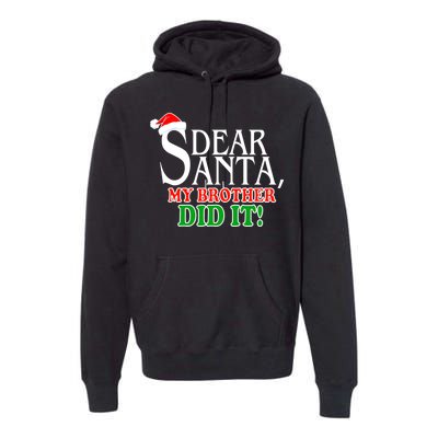 Dear Santa My Brother Did It Funny Christmas Premium Hoodie