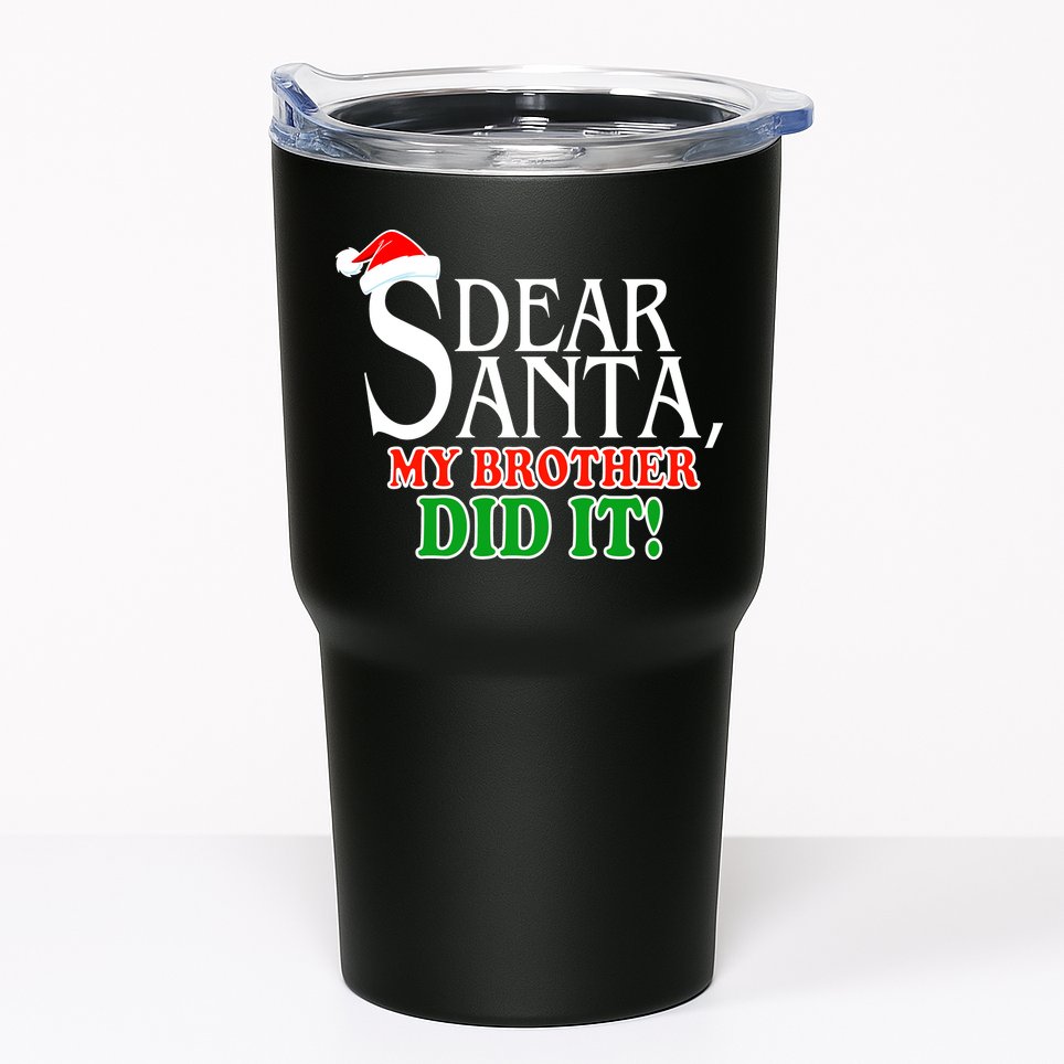 Dear Santa My Brother Did It Funny Christmas Tumbler