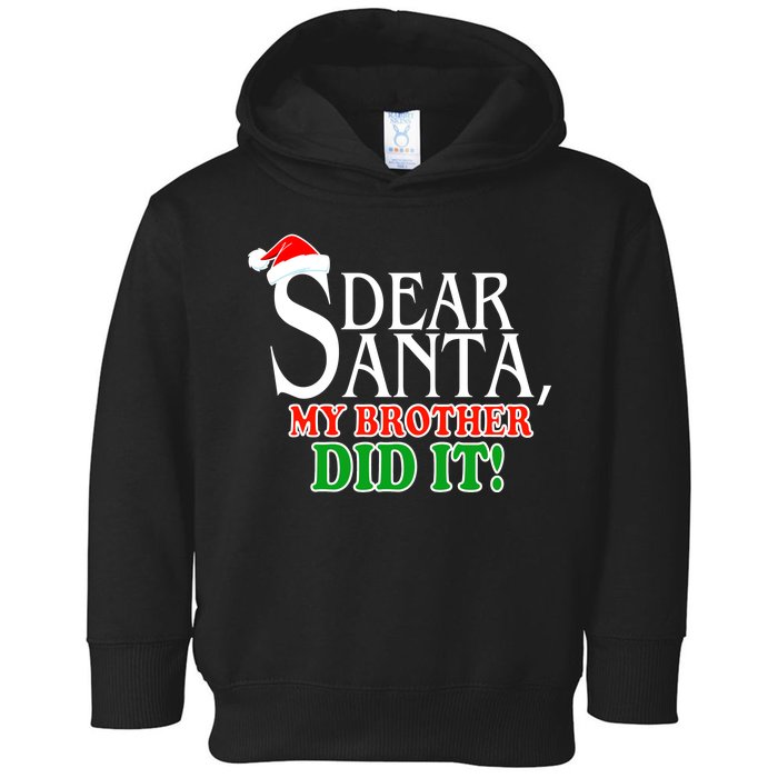 Dear Santa My Brother Did It Funny Christmas Toddler Hoodie