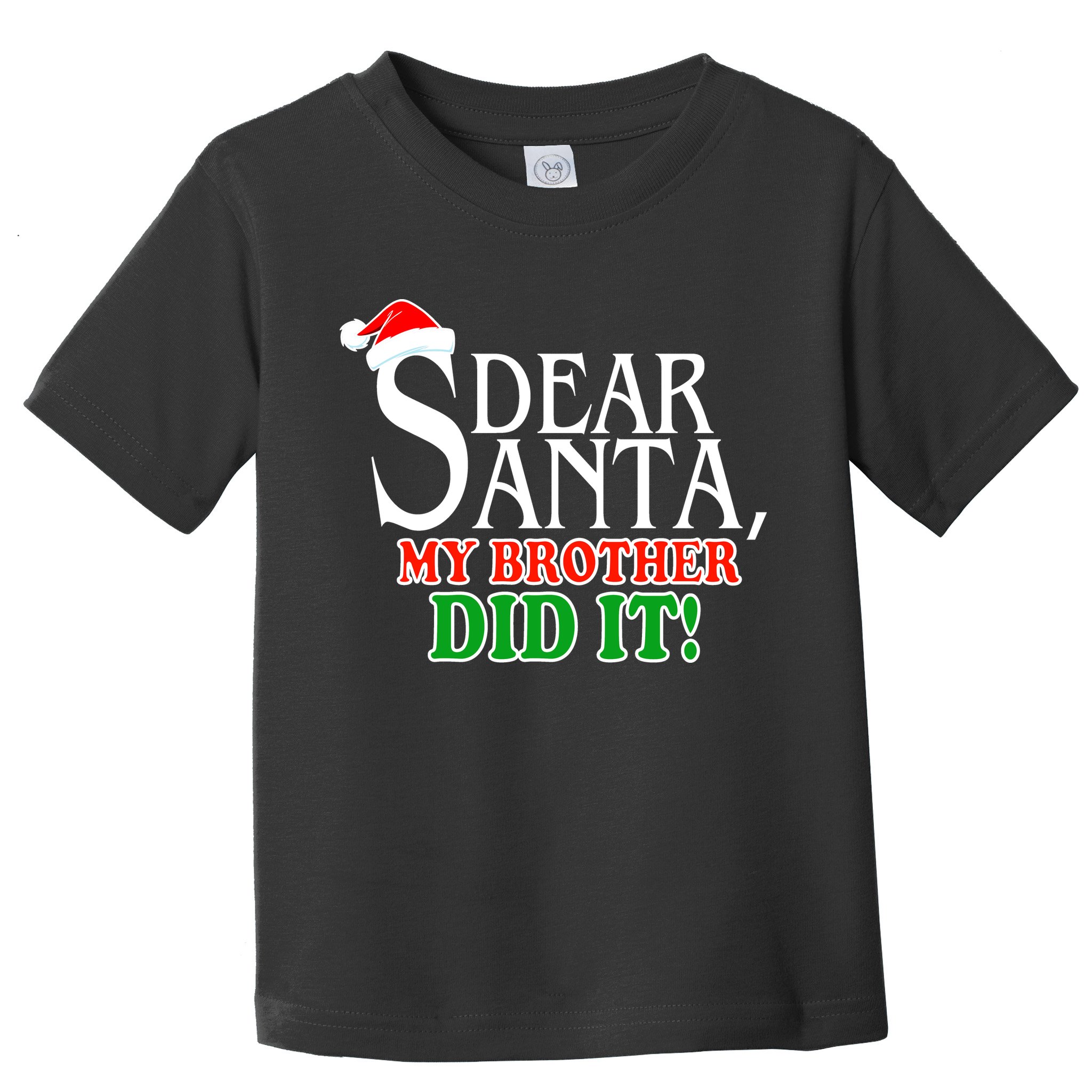 Dear Santa My Brother Did It Funny Christmas Toddler T-Shirt